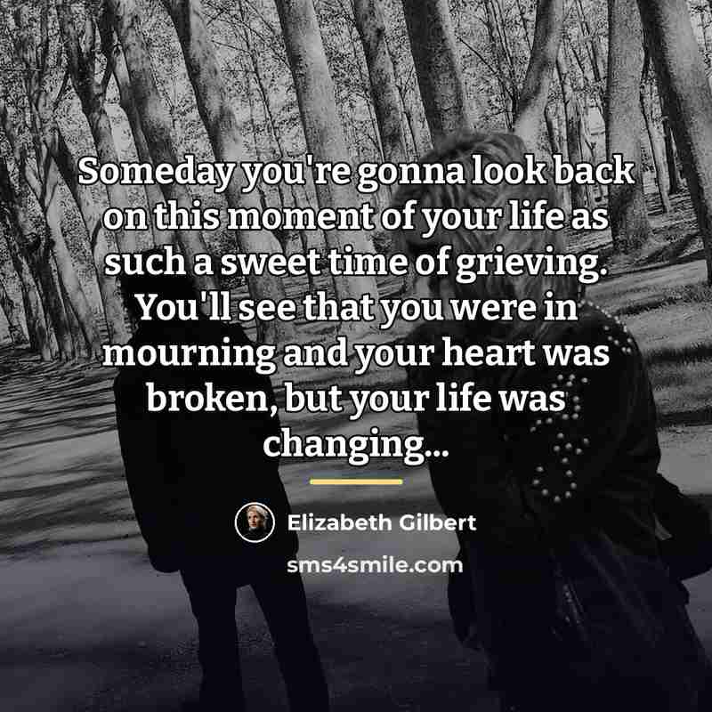 “Someday you're gonna look back on this moment of your…” quote by Elizabeth Gilbert