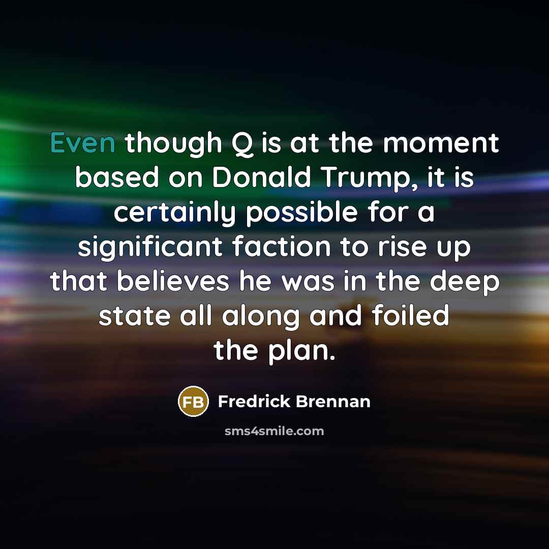 “Even though Q is at the moment based on Donald…” quote by Fredrick Brennan