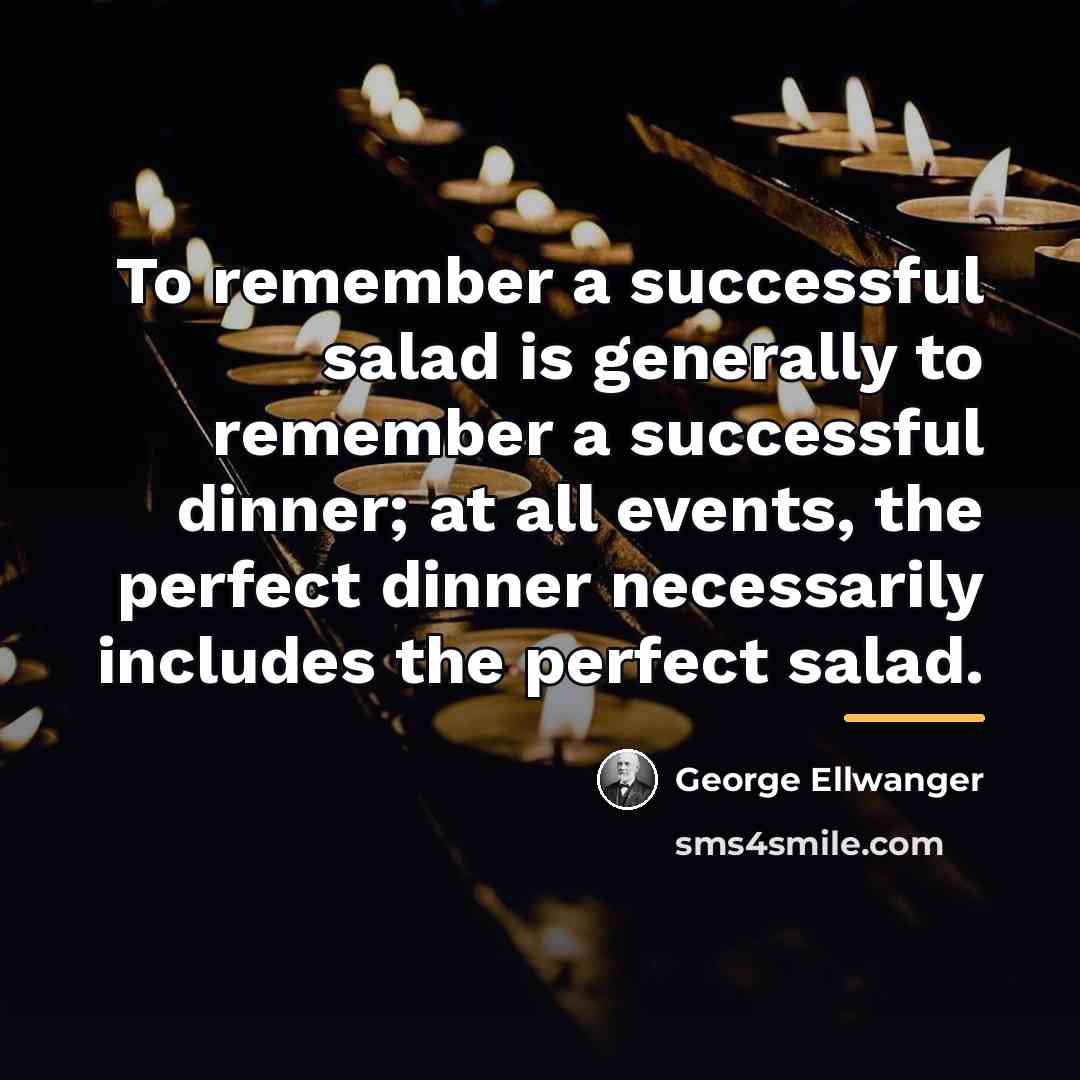 “To remember a successful salad is generally to remember a…” quote by George Ellwanger