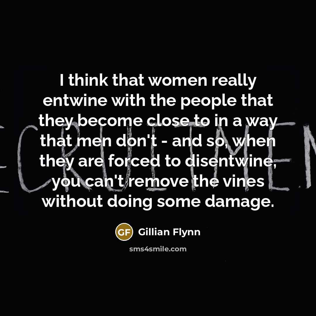 “I think that women really entwine with the people that…” quote by Gillian Flynn