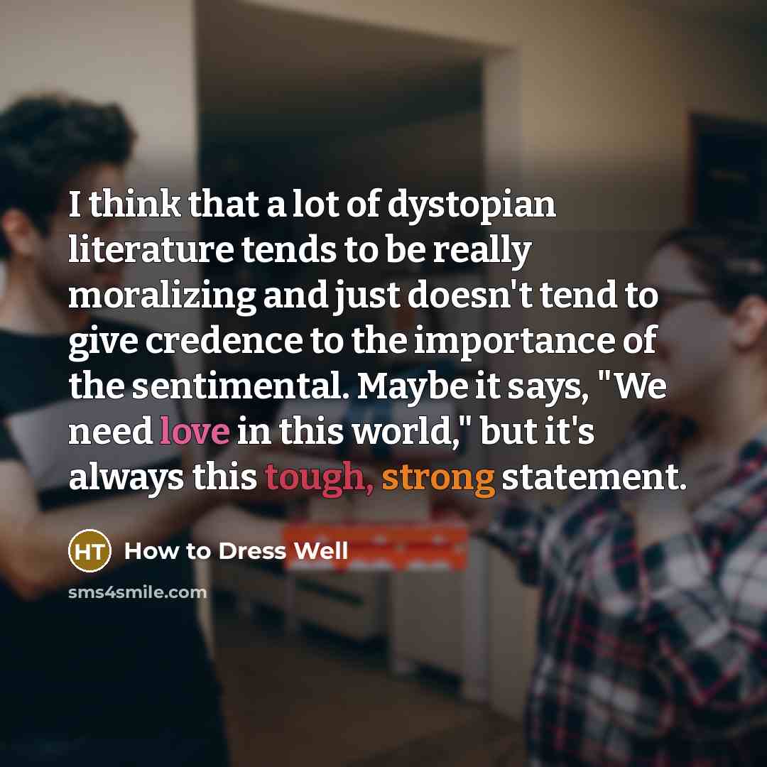 “I think that a lot of dystopian literature tends to…” quote by How to Dress Well
