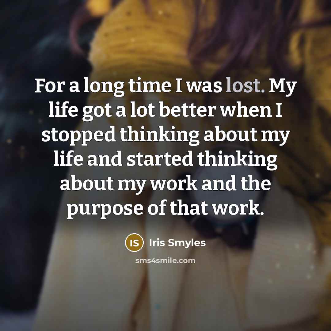 “For a long time I was lost. My life got…” quote by Iris Smyles