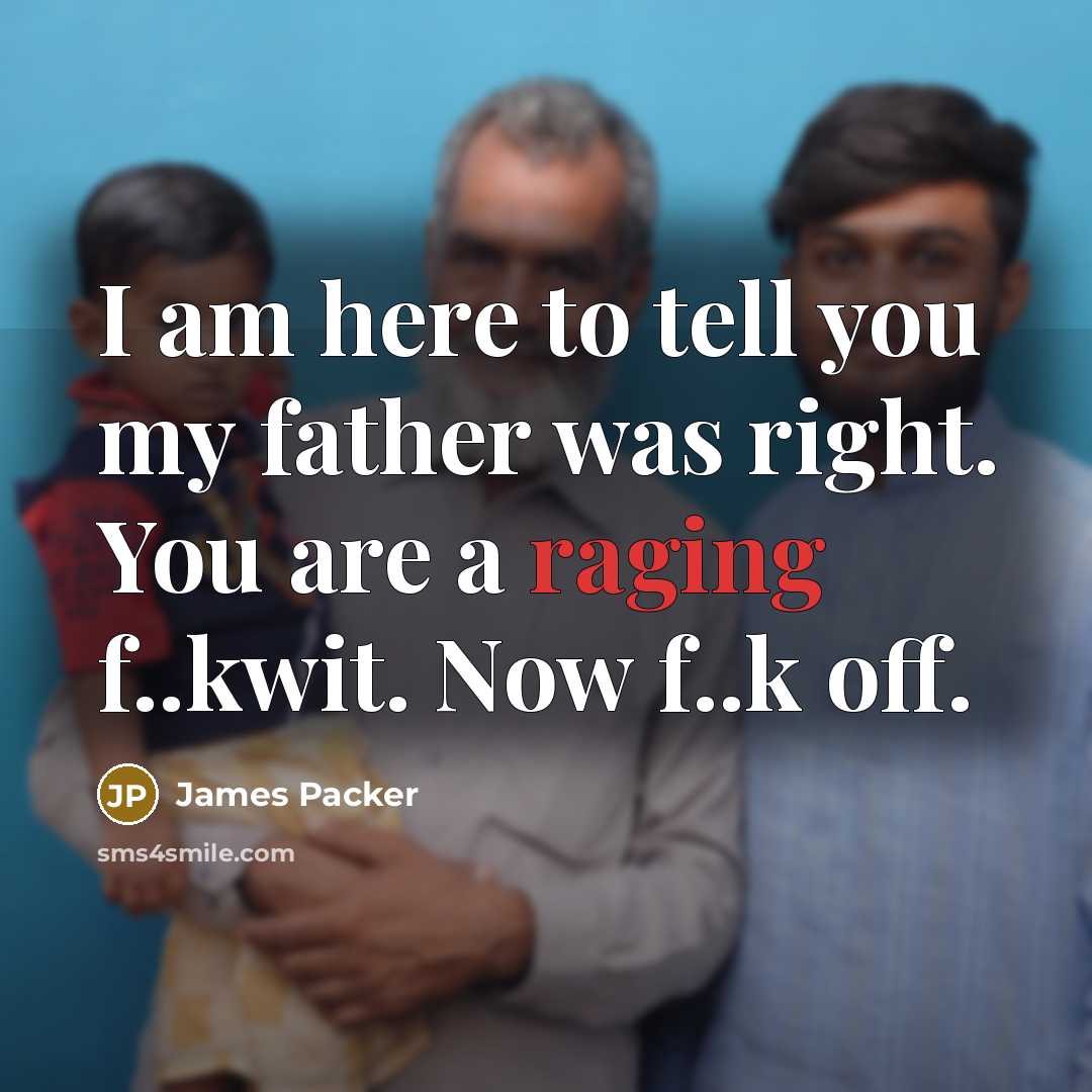 “I am here to tell you my father was right.…” quote by James Packer