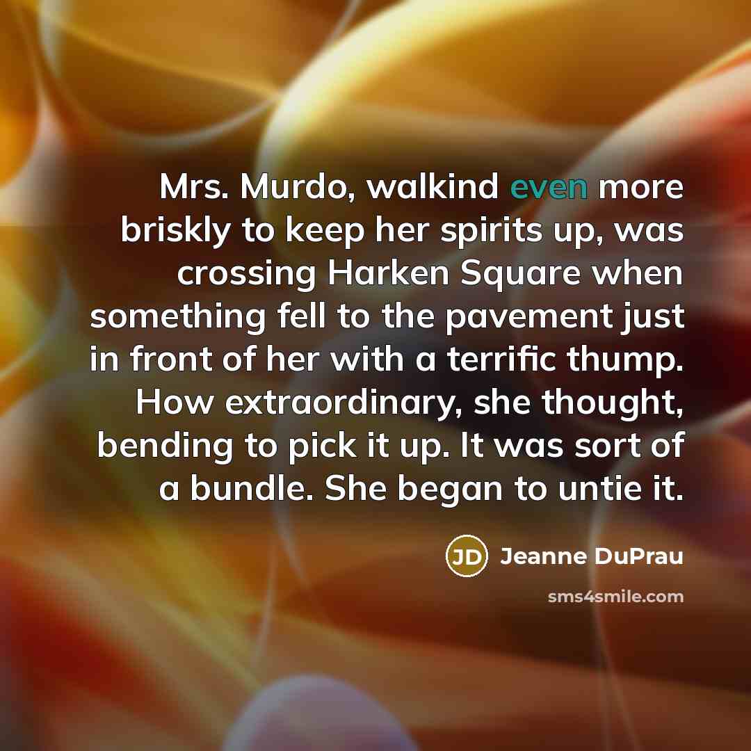 “Mrs. Murdo, walkind even more briskly to keep her spirits…” quote by Jeanne DuPrau