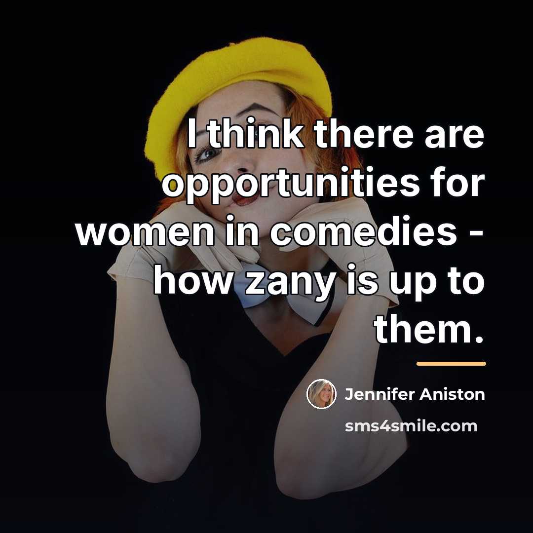 “I think there are opportunities for women in comedies -…” quote by Jennifer Aniston