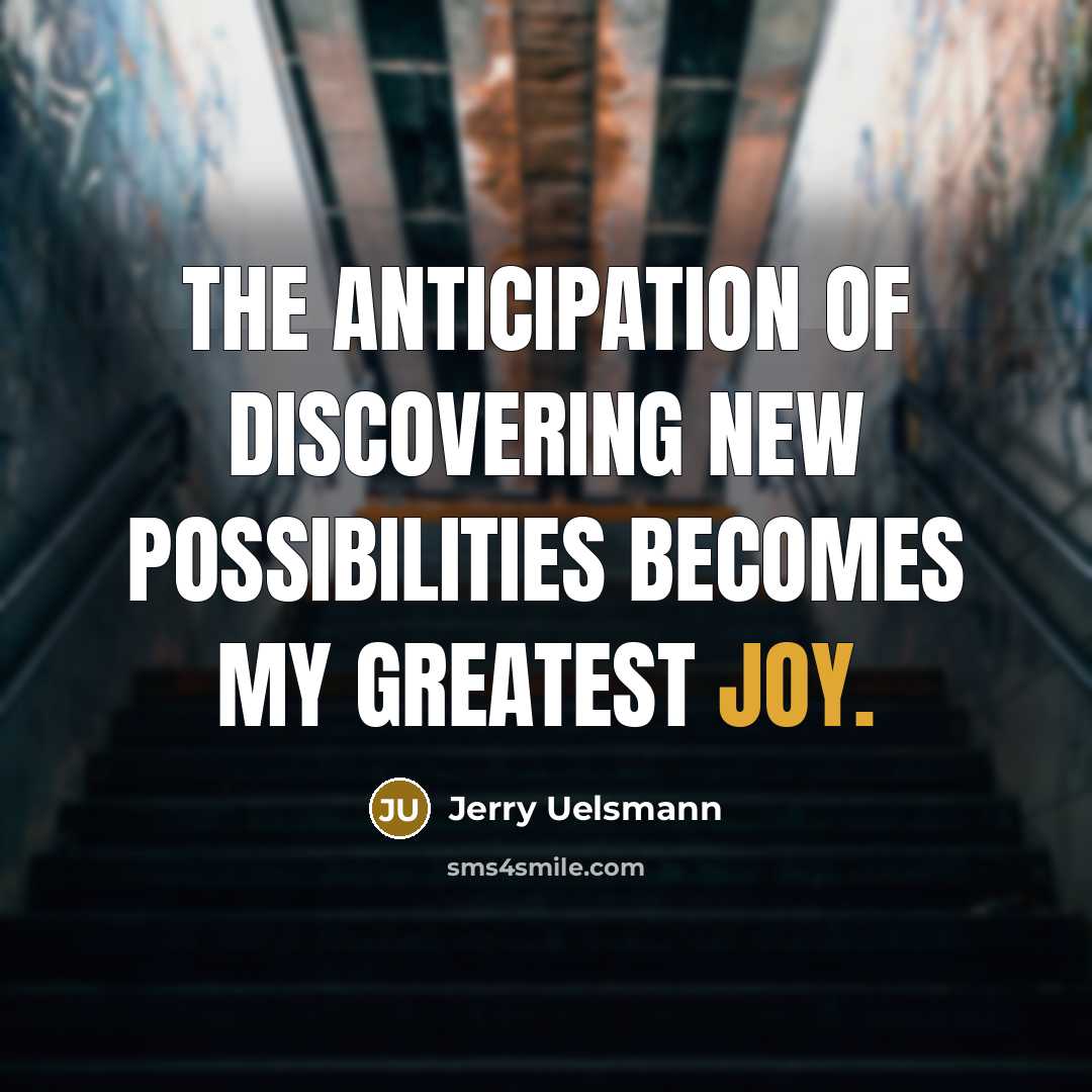 “The anticipation of discovering new possibilities becomes my greatest joy.…” quote by Jerry Uelsmann