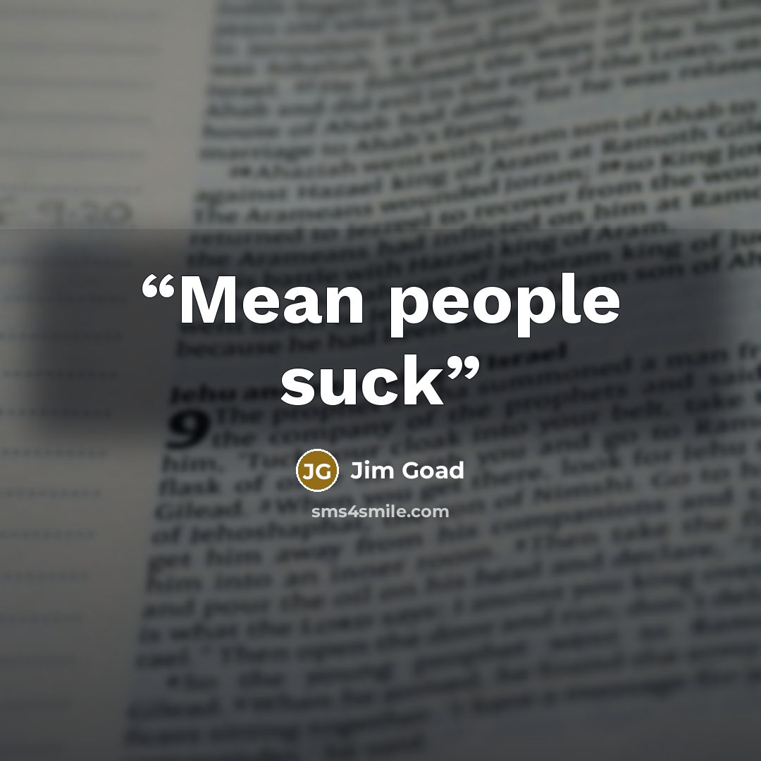 “Mean people suck” quote by Jim Goad