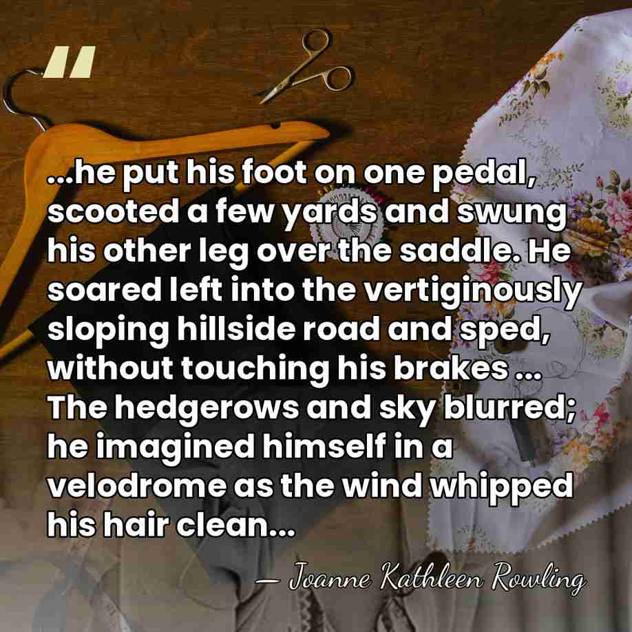...he put his foot on one pedal, scooted a few yards and&hellip; - Joanne Kathleen Rowling