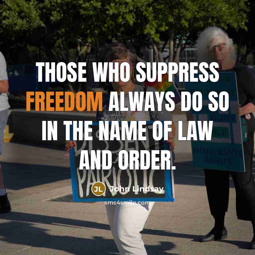 “Those who suppress freedom always do so in the name…” quote by John Lindsay