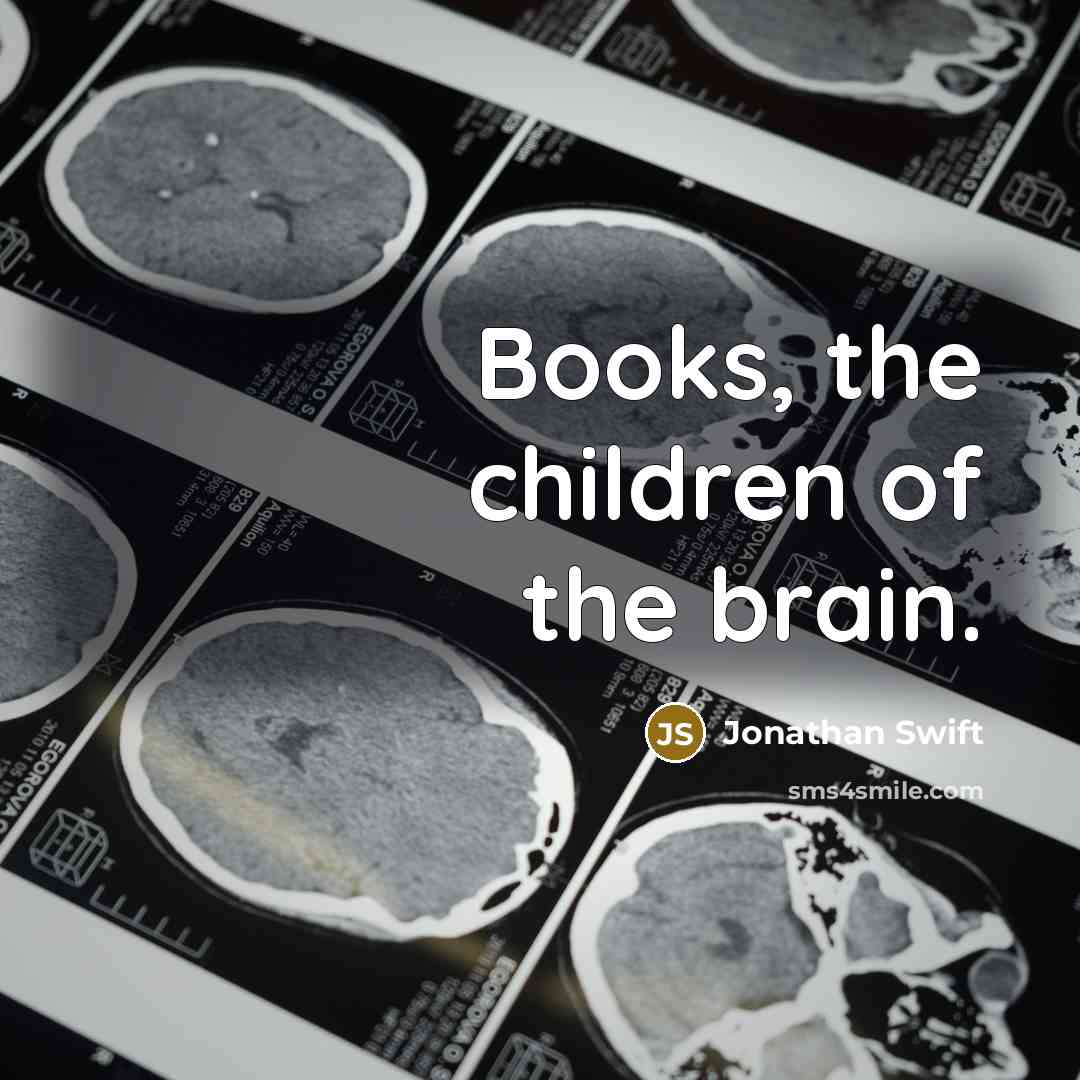 “Books, the children of the brain.…” quote by Jonathan Swift