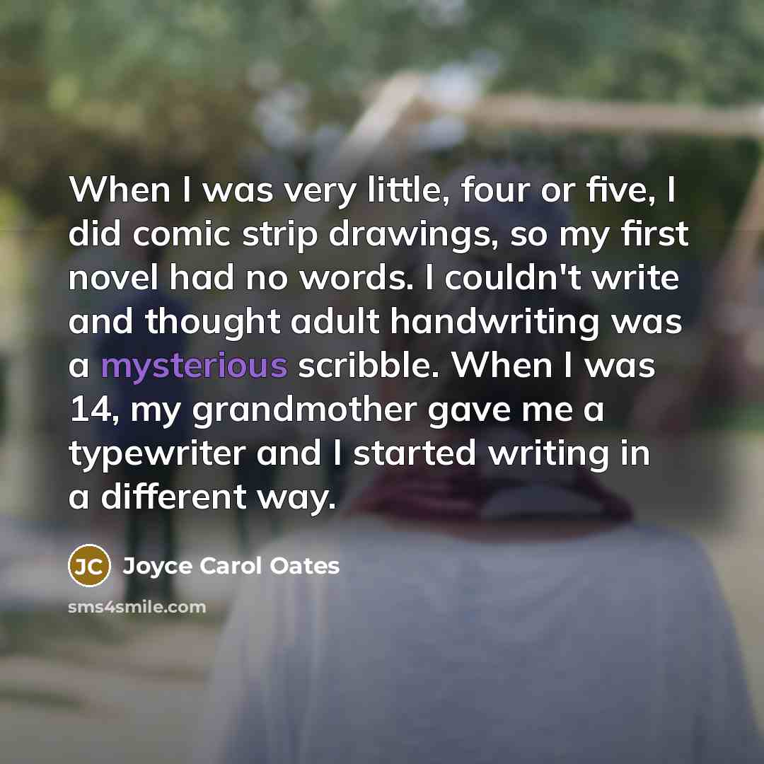 “When I was very little, four or five, I did…” quote by Joyce Carol Oates