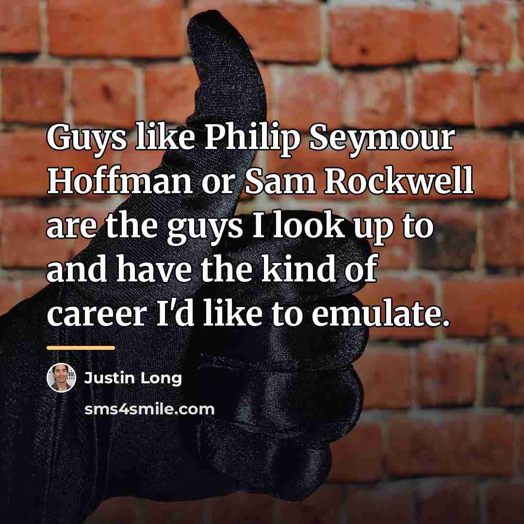“Guys like Philip Seymour Hoffman or Sam Rockwell are the…” quote by Justin Long