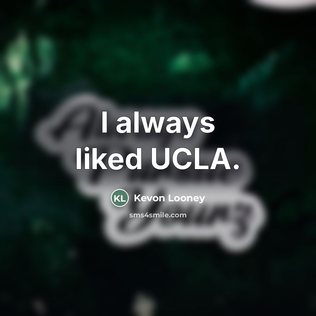 “I always liked UCLA.…” quote by Kevon Looney