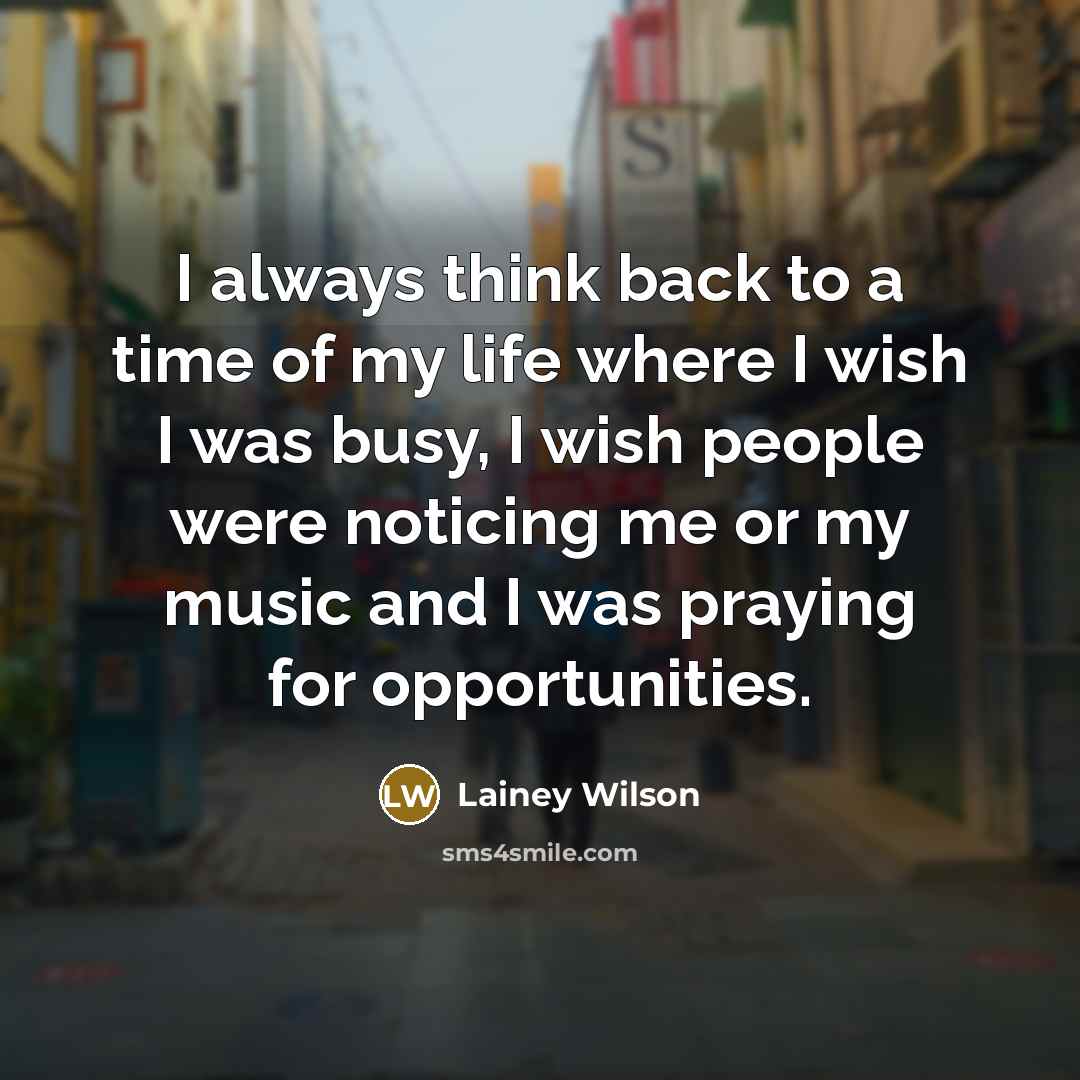 “I always think back to a time of my life…” quote by Lainey Wilson