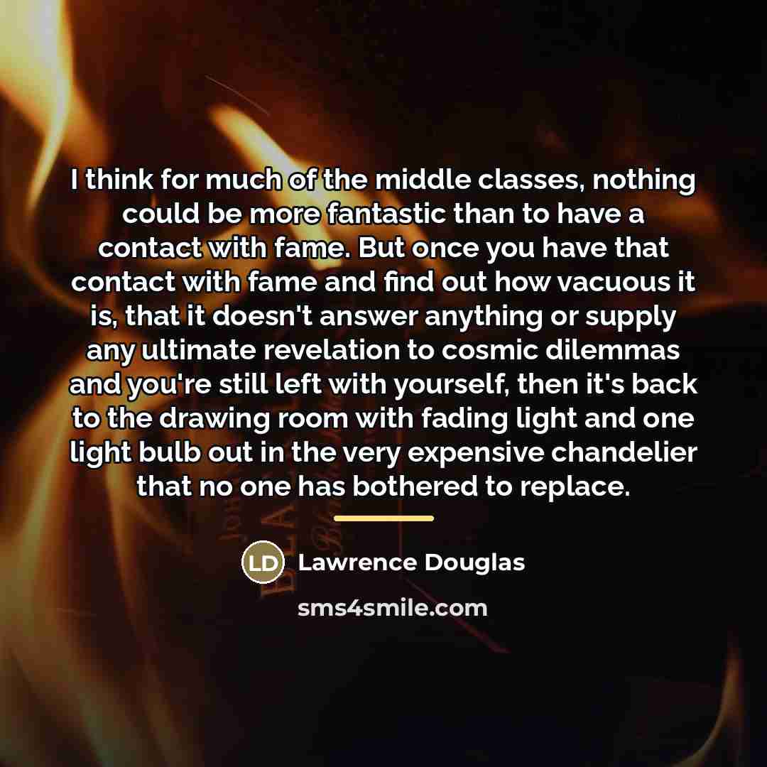 “I think for much of the middle classes, nothing could…” quote by Lawrence Douglas