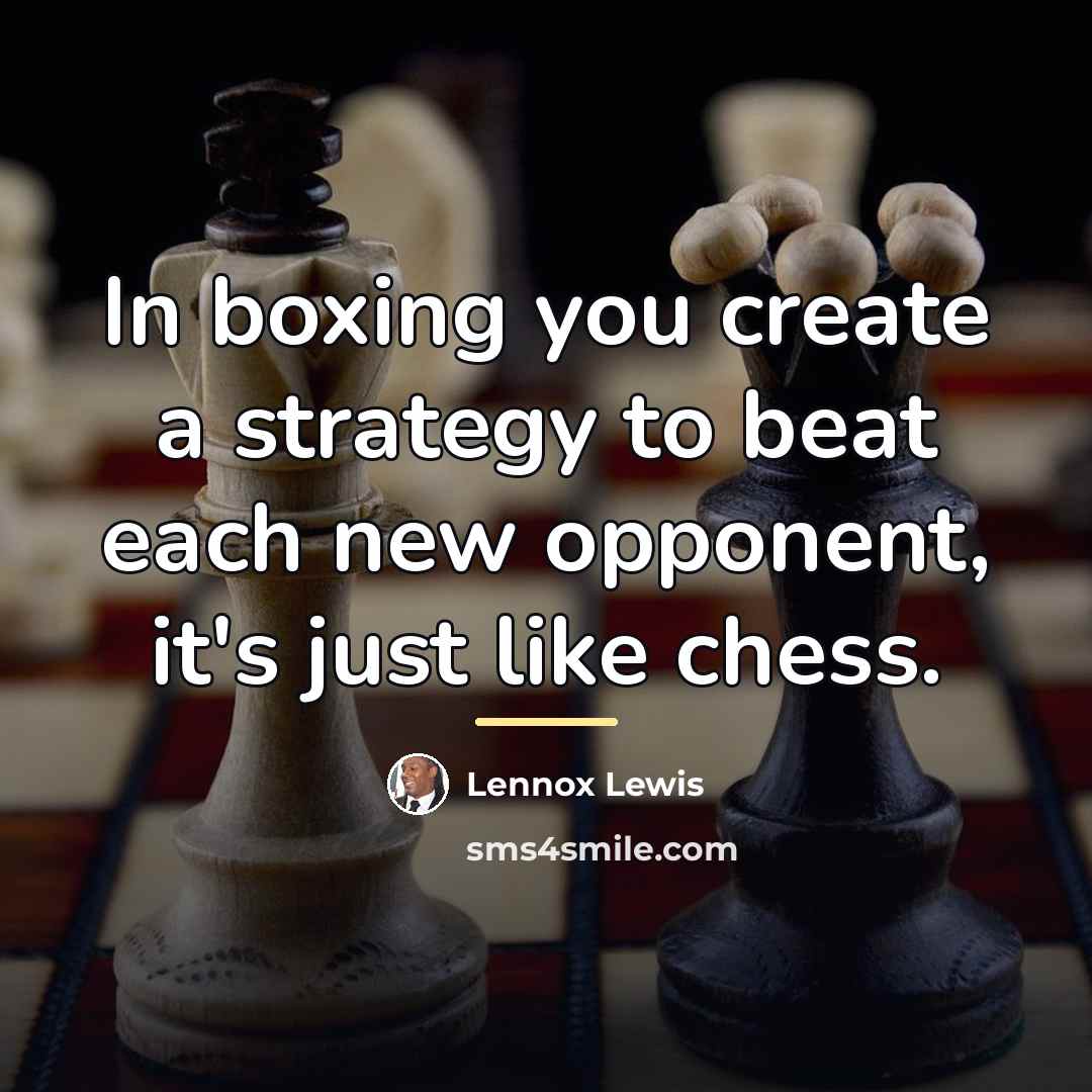 “In boxing you create a strategy to beat each new…” quote by Lennox Lewis