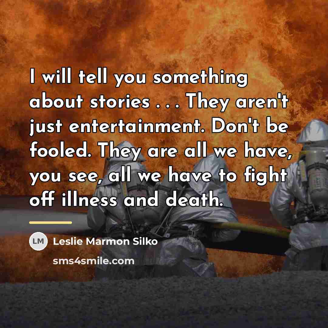 “I will tell you something about stories . . .…” quote by Leslie Marmon Silko