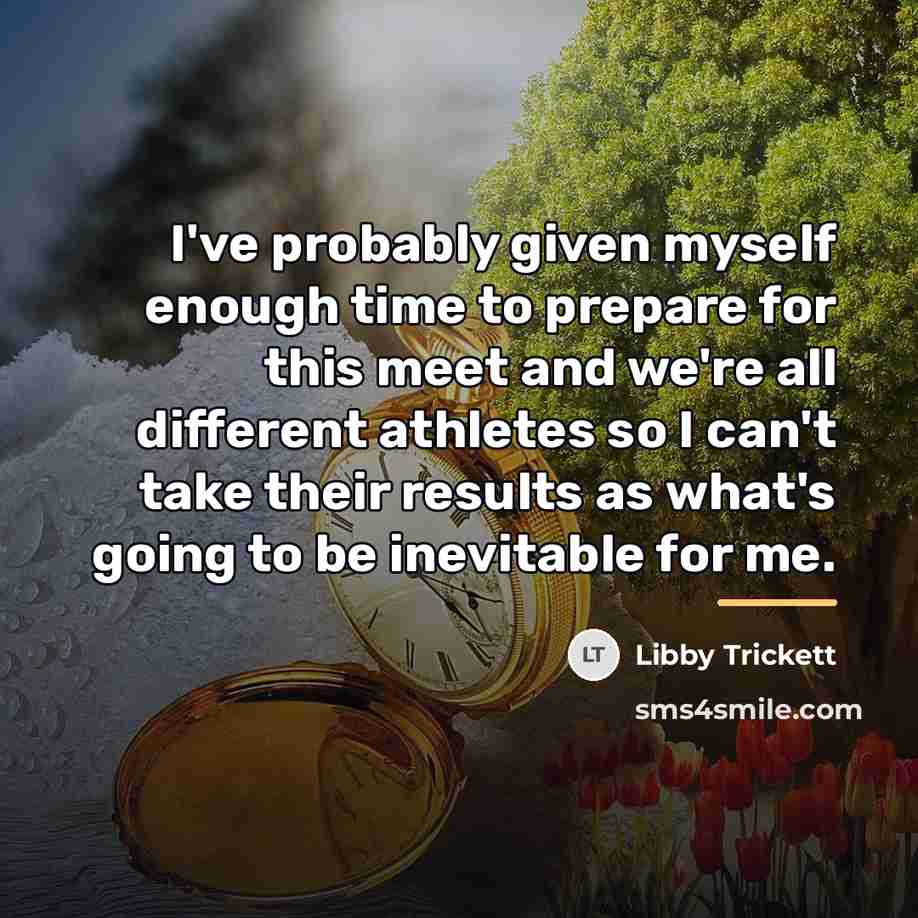 “I've probably given myself enough time to prepare for this…” quote by Libby Trickett