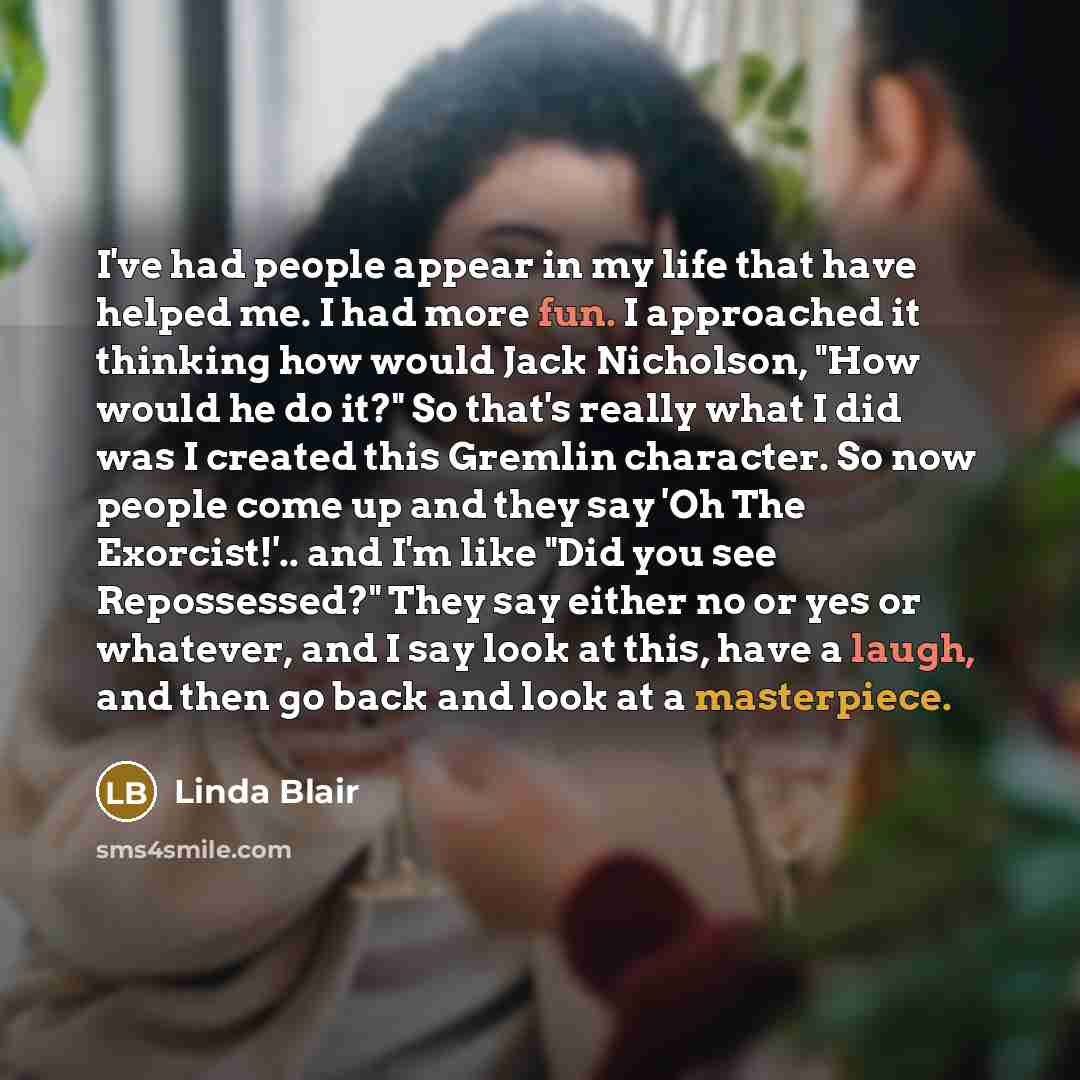 “I've had people appear in my life that have helped…” quote by Linda Blair