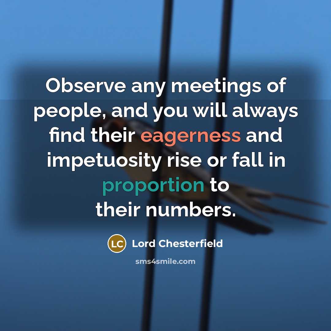 “Observe any meetings of people, and you will always find…” quote by Lord Chesterfield