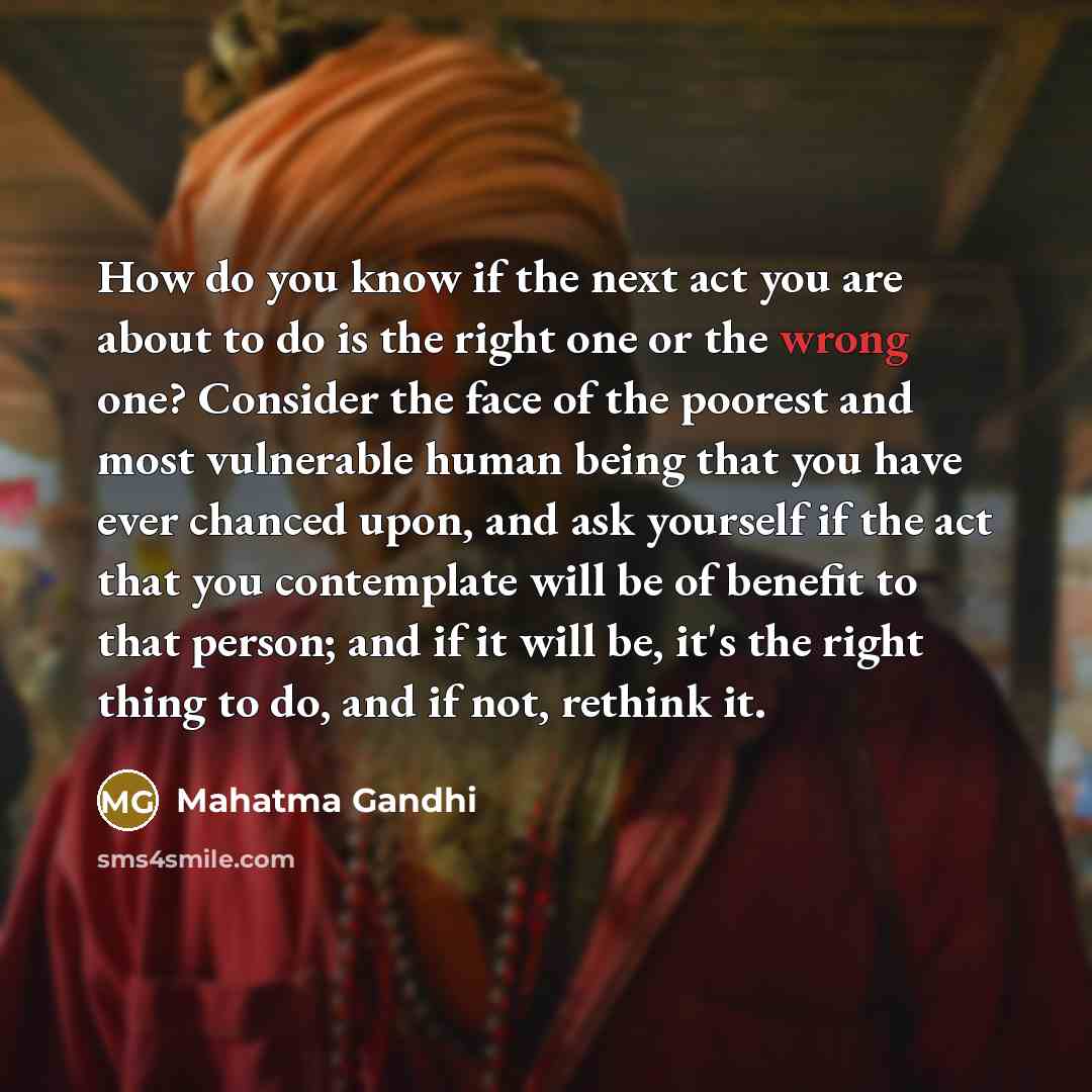 “How do you know if the next act you are…” quote by Mahatma Gandhi