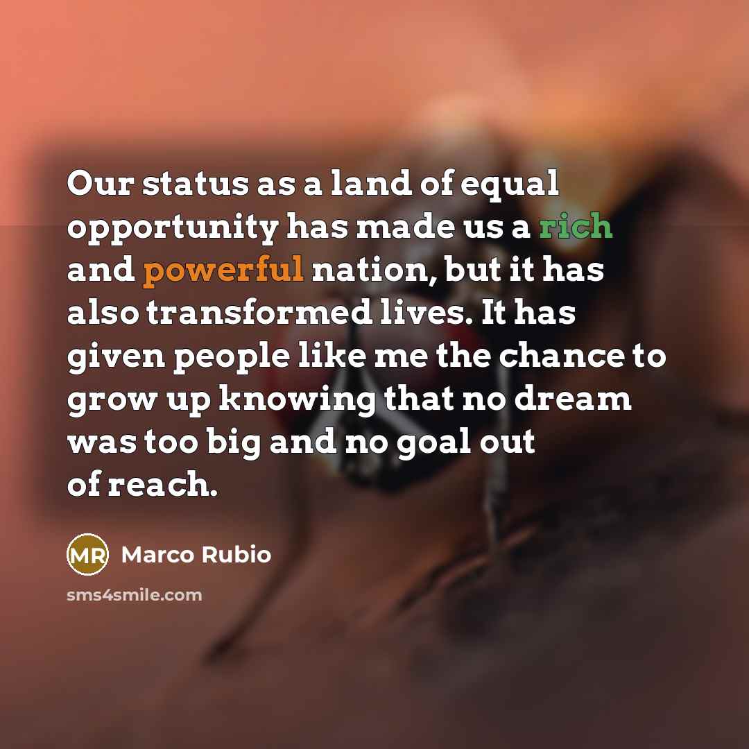 “Our status as a land of equal opportunity has made…” quote by Marco Rubio