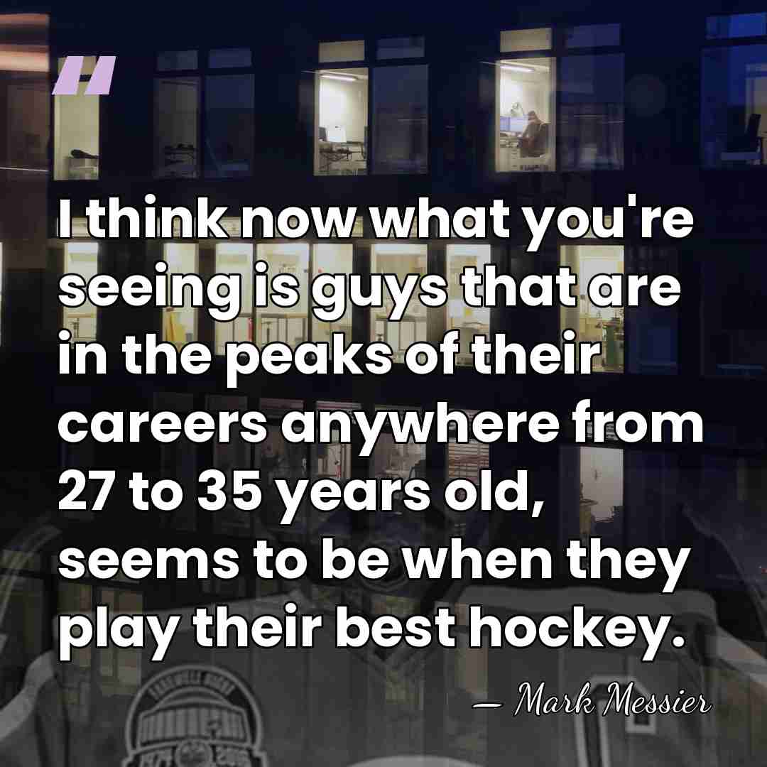 I think now what you're seeing is guys that are in the&hellip; - Mark Messier