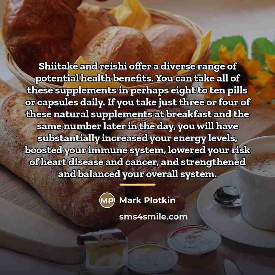 “Shiitake and reishi offer a diverse range of potential health…” quote by Mark Plotkin