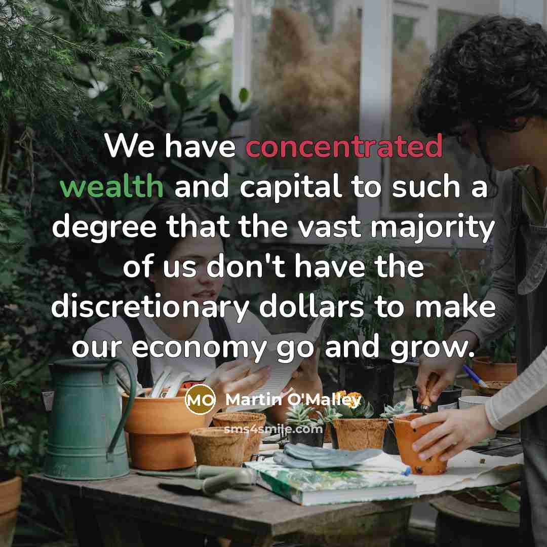 “We have concentrated wealth and capital to such a degree…” quote by Martin O'Malley