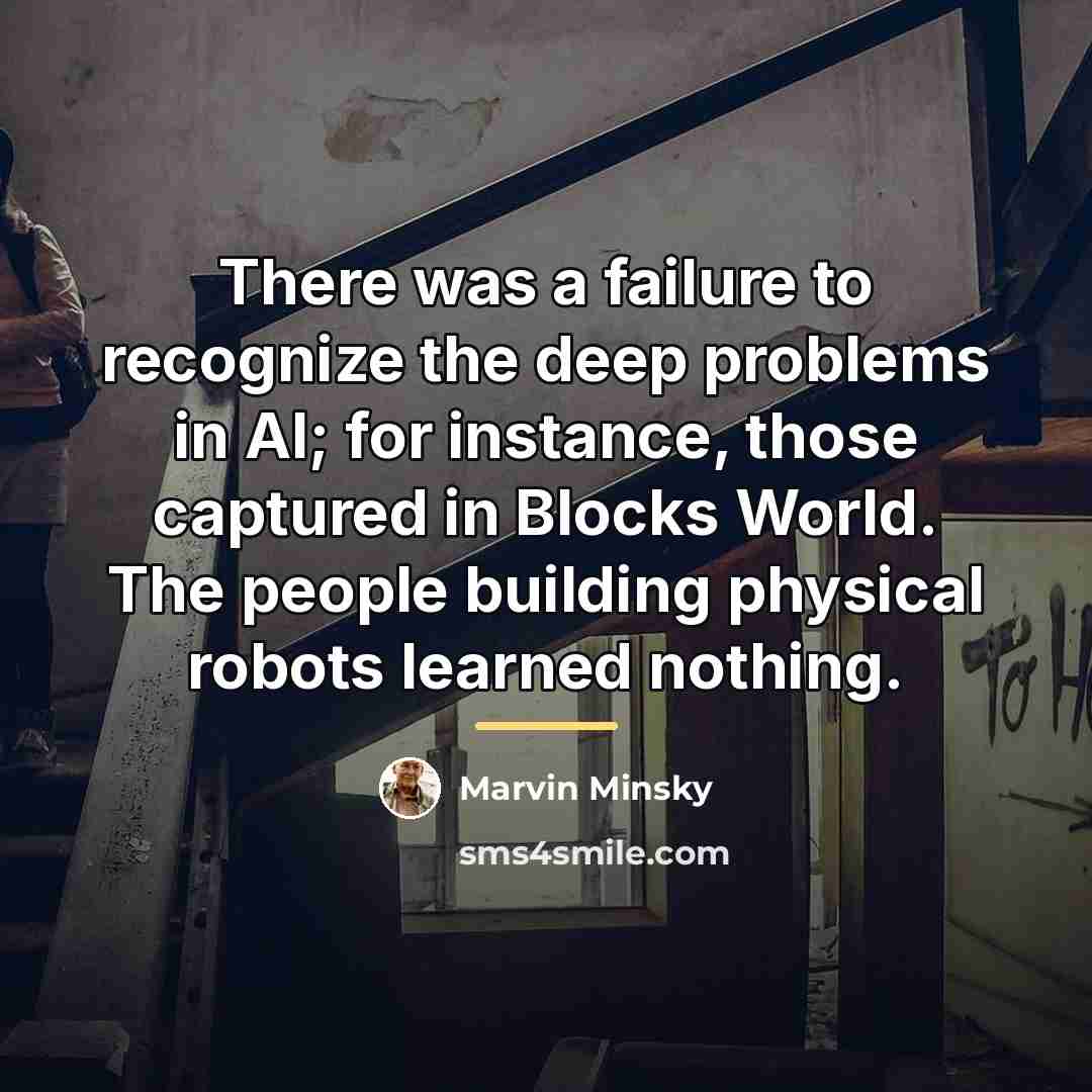 “There was a failure to recognize the deep problems in…” quote by Marvin Minsky