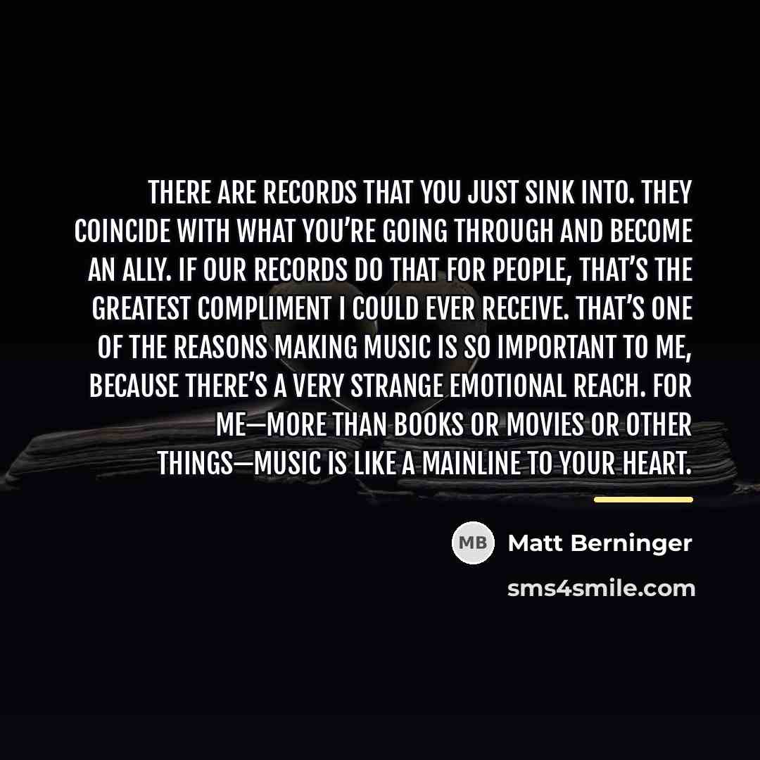 “There are records that you just sink into. They coincide…” quote by Matt Berninger