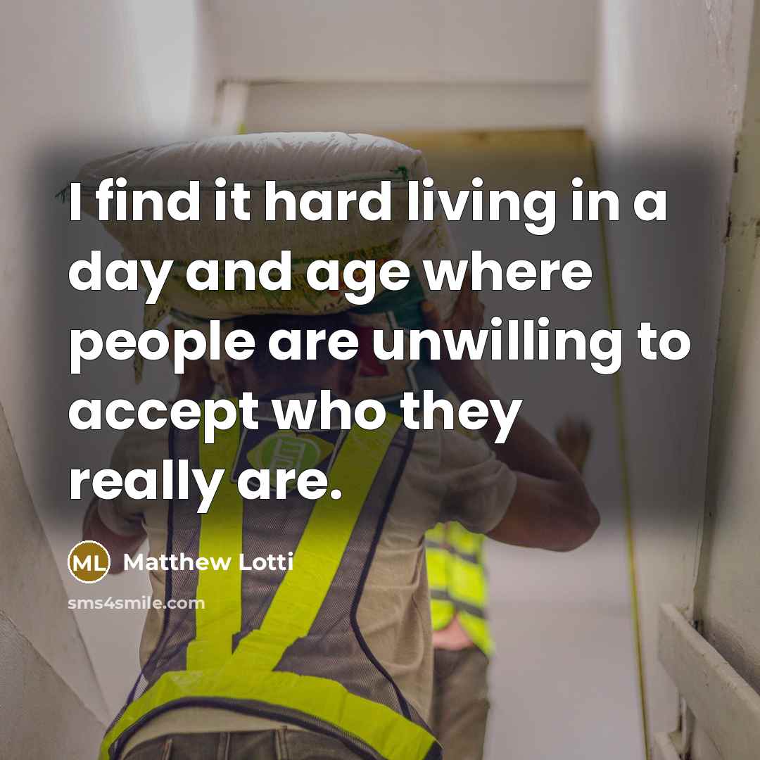 “I find it hard living in a day and age…” quote by Matthew Lotti