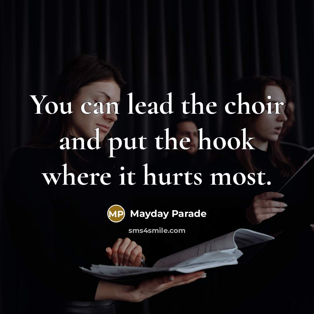 “You can lead the choir and put the hook where…” quote by Mayday Parade