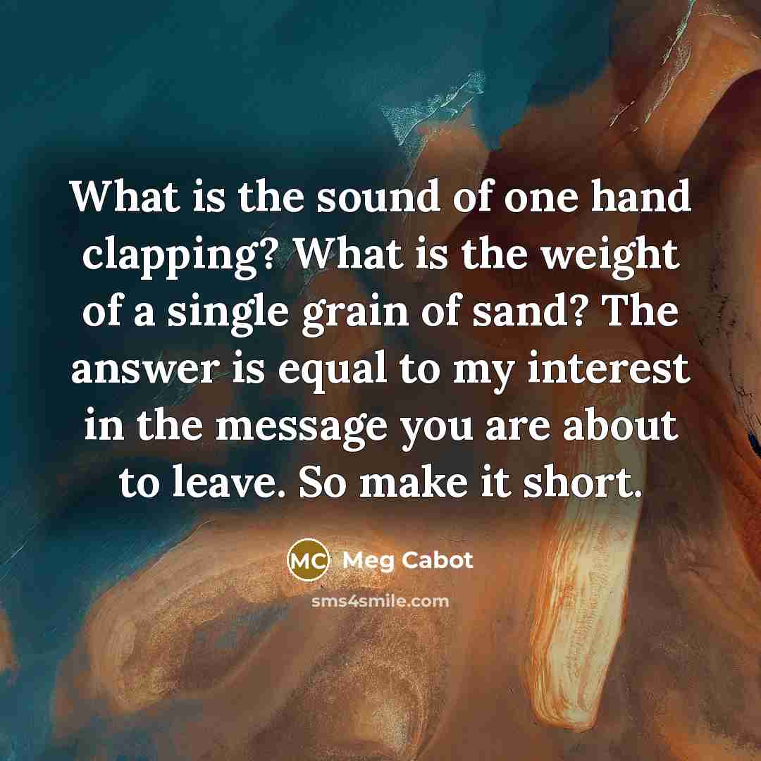 “What is the sound of one hand clapping? What is…” quote by Meg Cabot