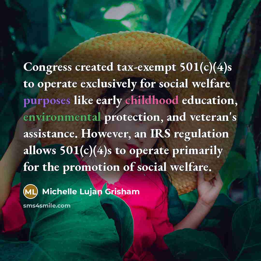 “Congress created tax-exempt 501(c)(4)s to operate exclusively for social welfare…” quote by Michelle Lujan Grisham