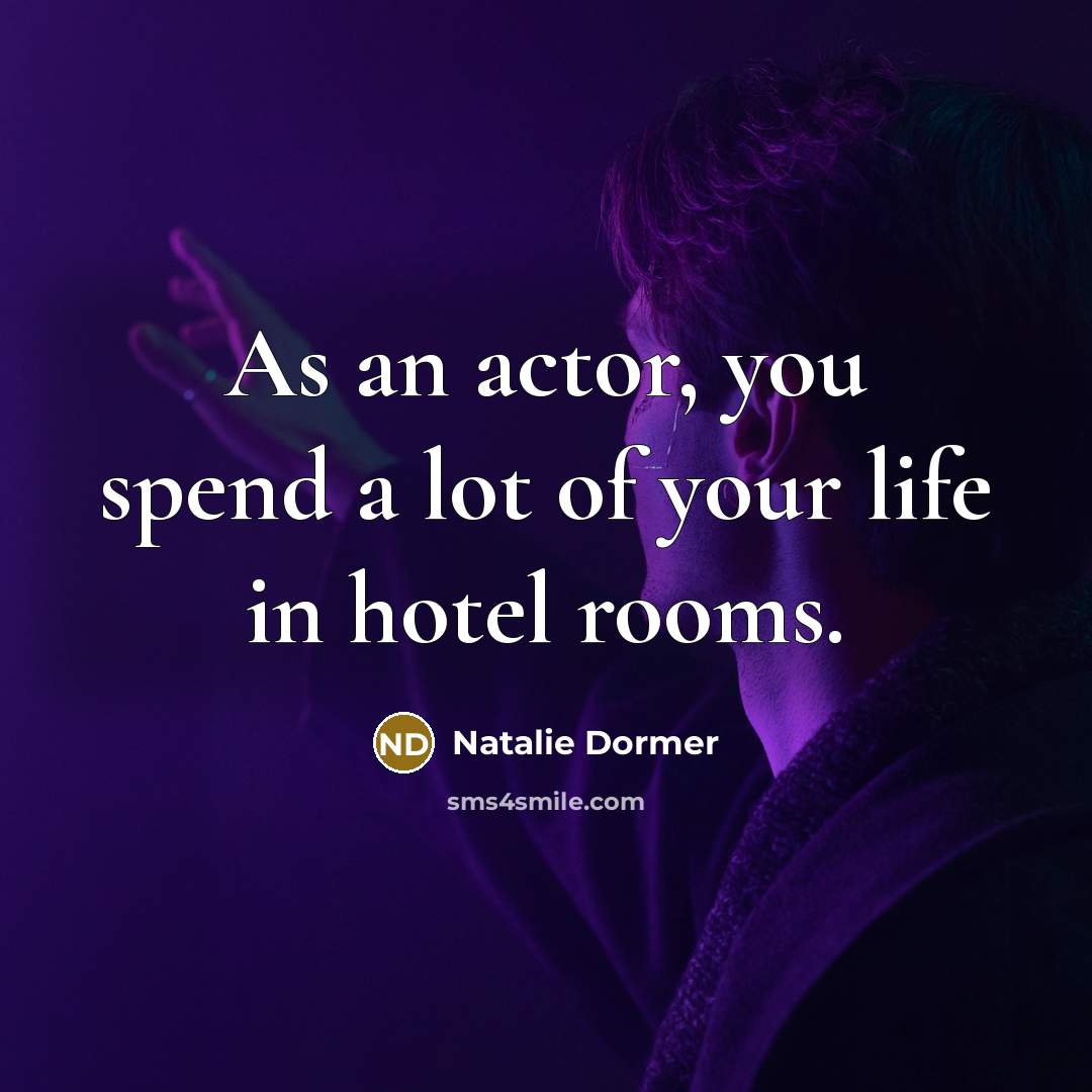 “As an actor, you spend a lot of your life…” quote by Natalie Dormer