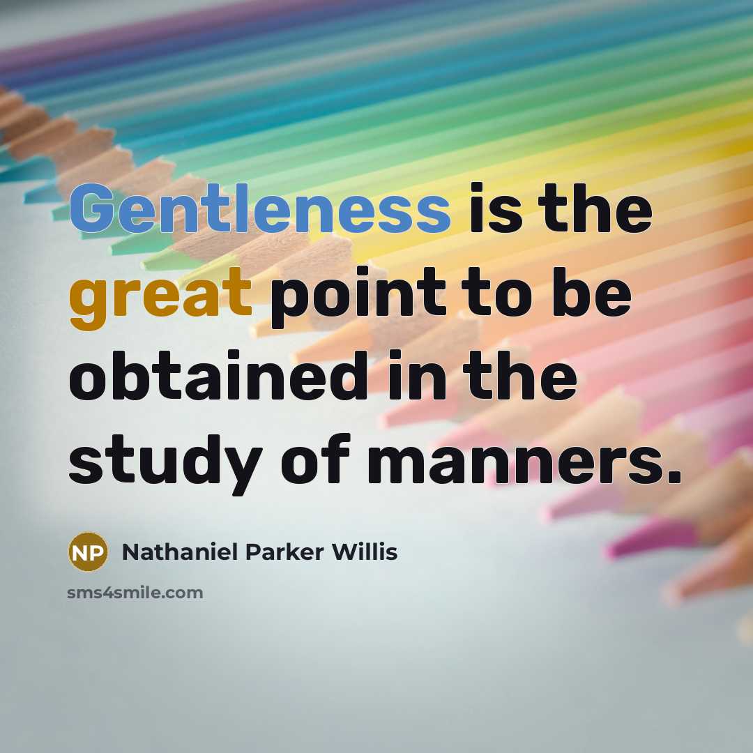 “Gentleness is the great point to be obtained in the…” quote by Nathaniel Parker Willis