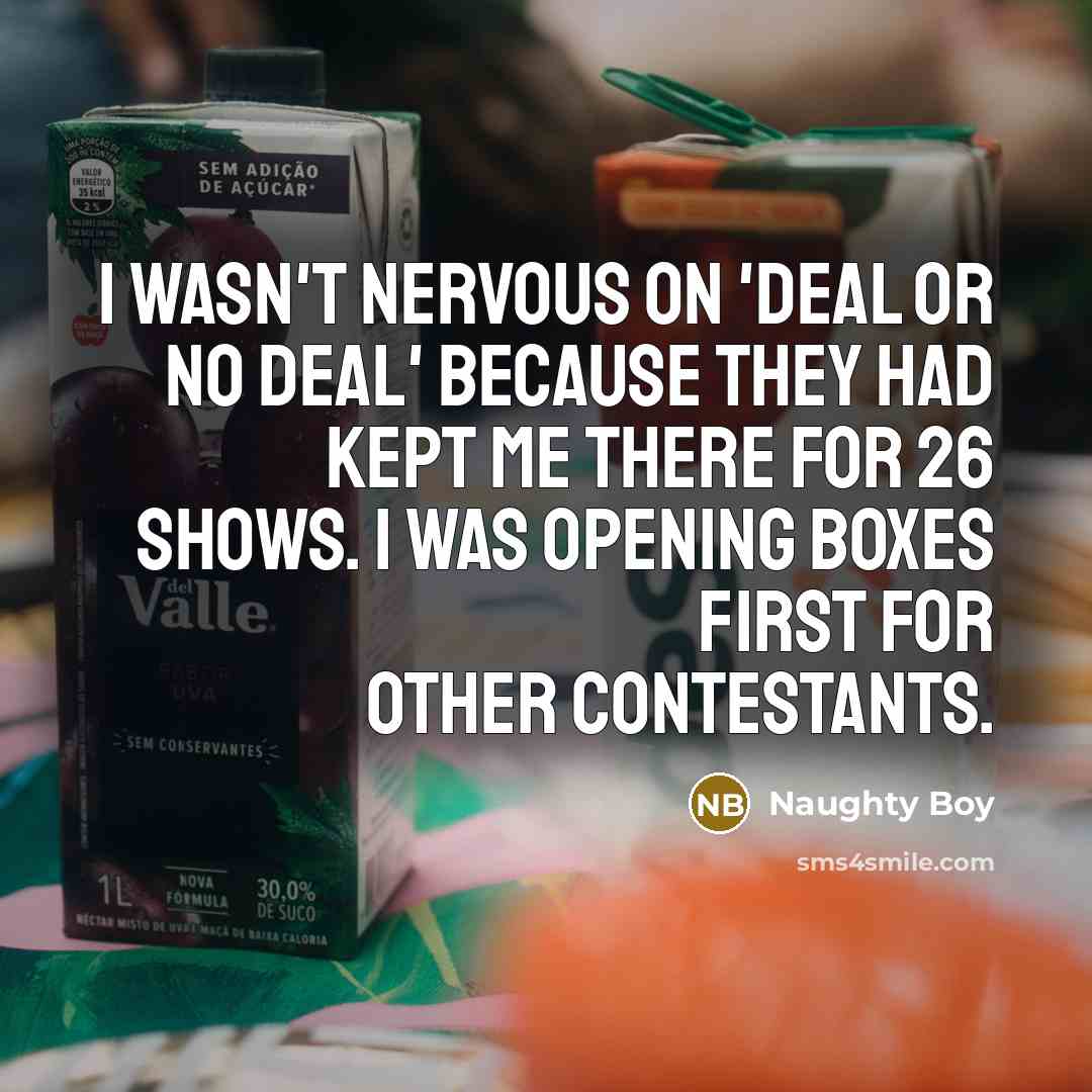 “I wasn't nervous on 'Deal Or No Deal' because they…” quote by Naughty Boy