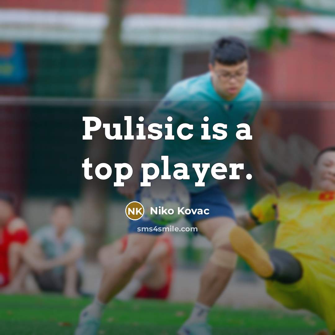 “Pulisic is a top player.” quote by Niko Kovac