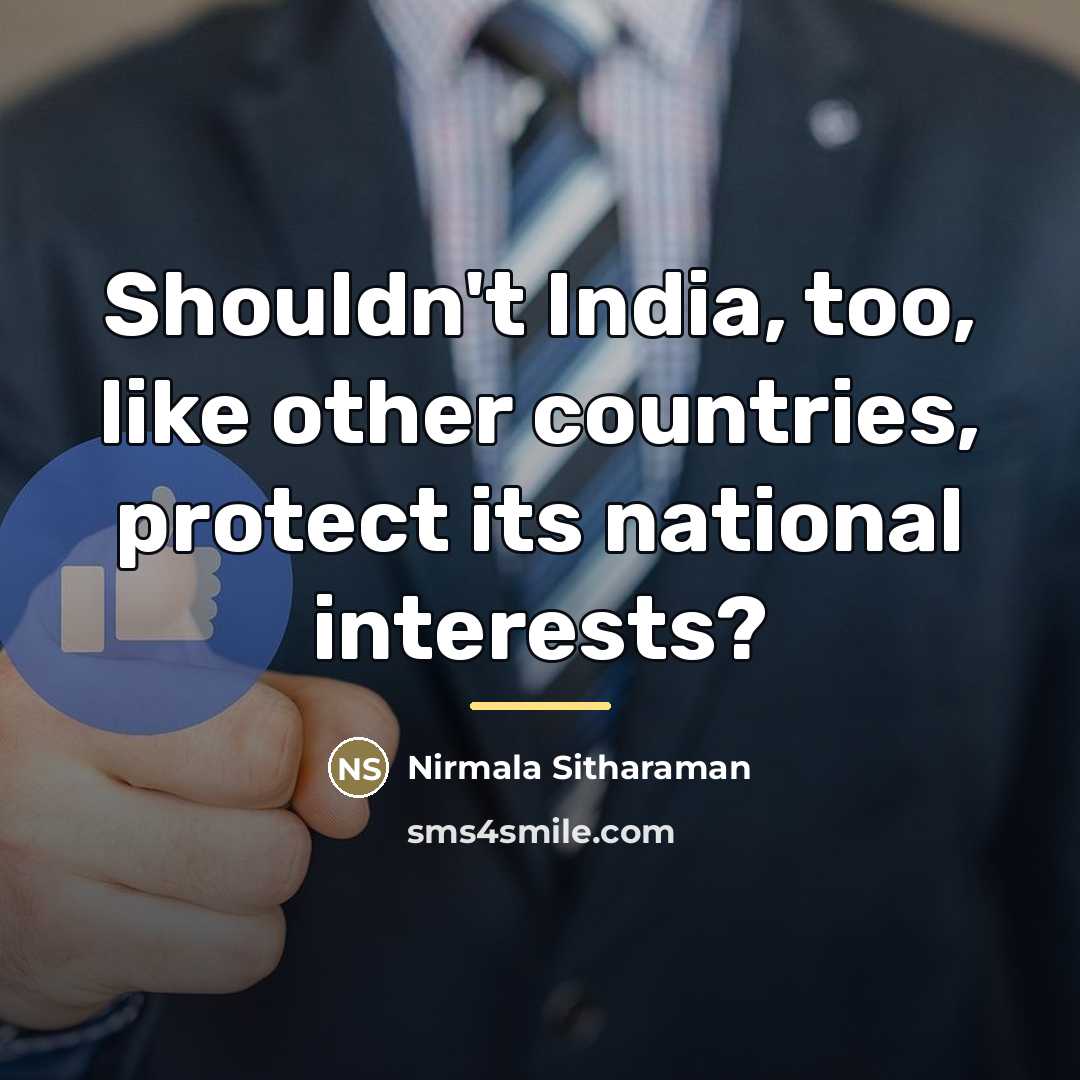 “Shouldn't India, too, like other countries, protect its national interests?…” quote by Nirmala Sitharaman