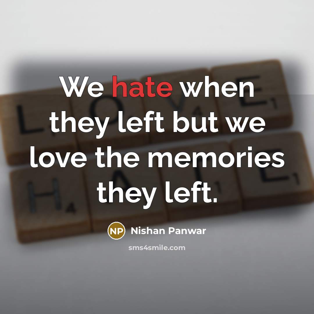 “We hate when they left but we love the memories…” quote by Nishan Panwar