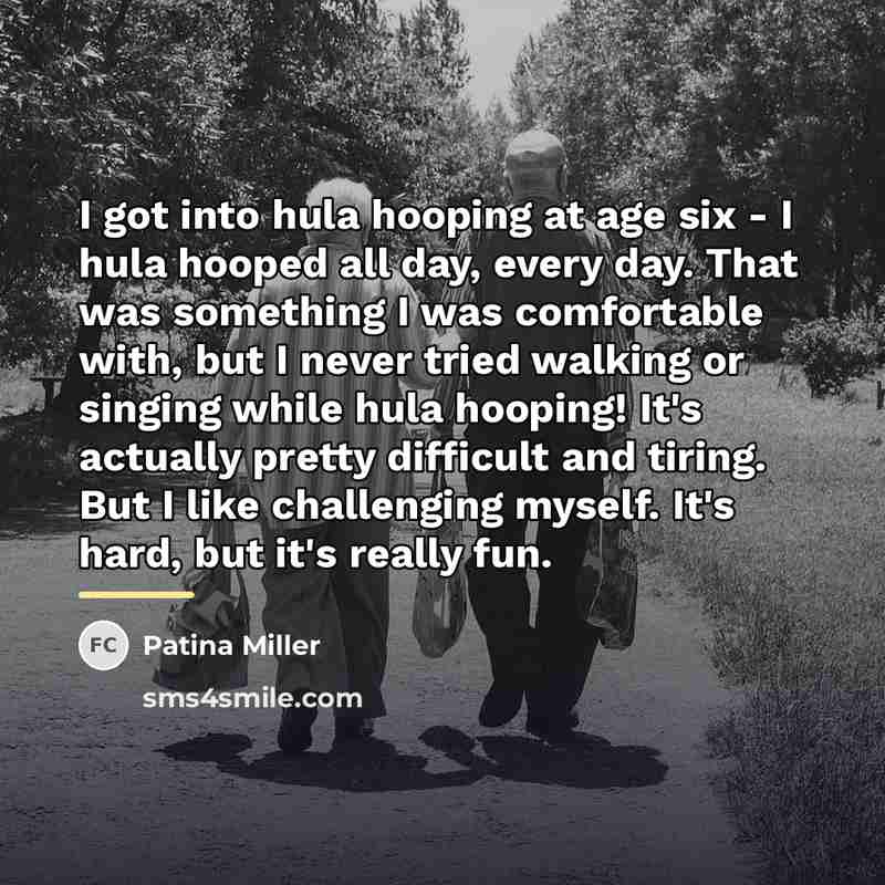 “I got into hula hooping at age six - I…” quote by Patina Miller