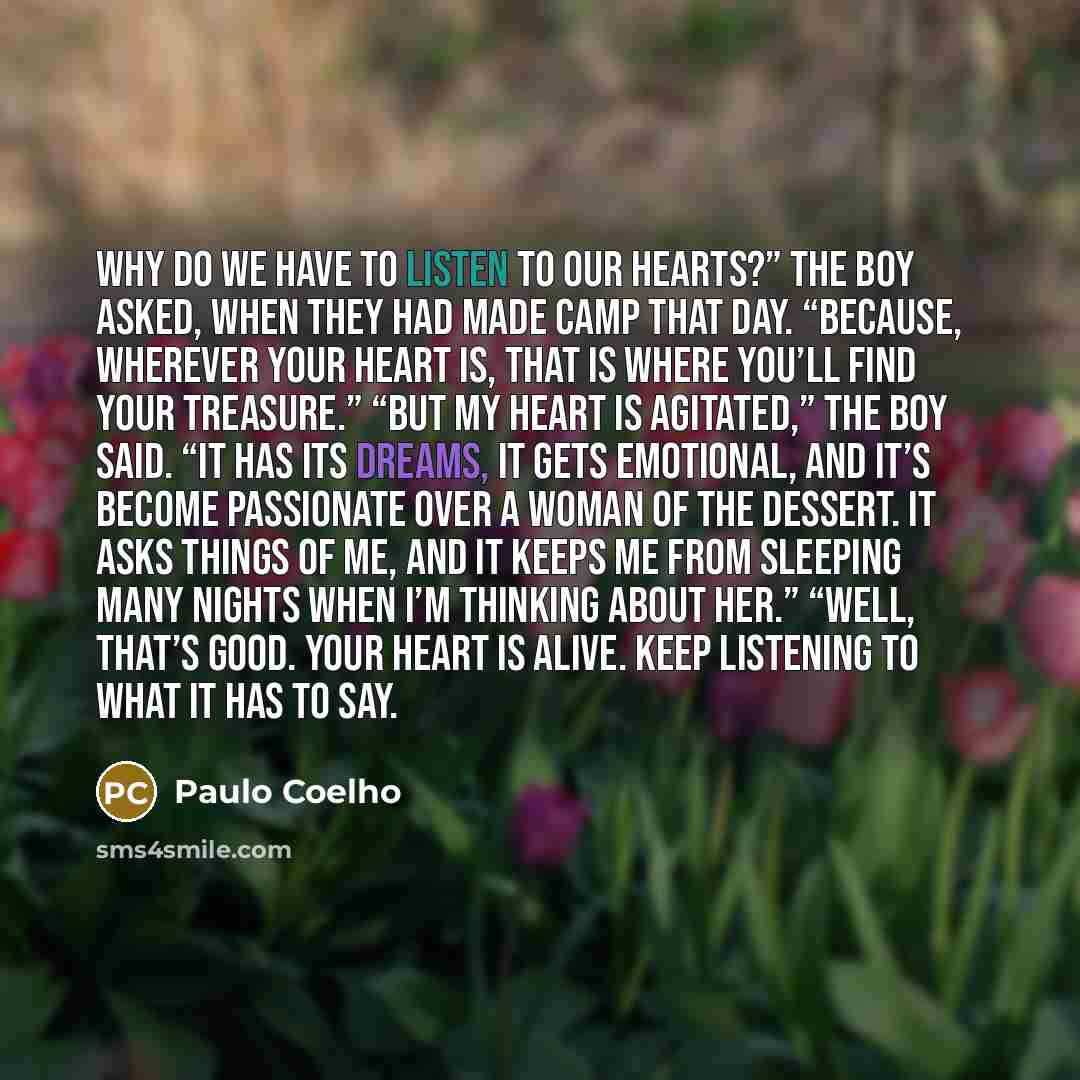 “Why do we have to listen to our hearts?” the…” quote by Paulo Coelho