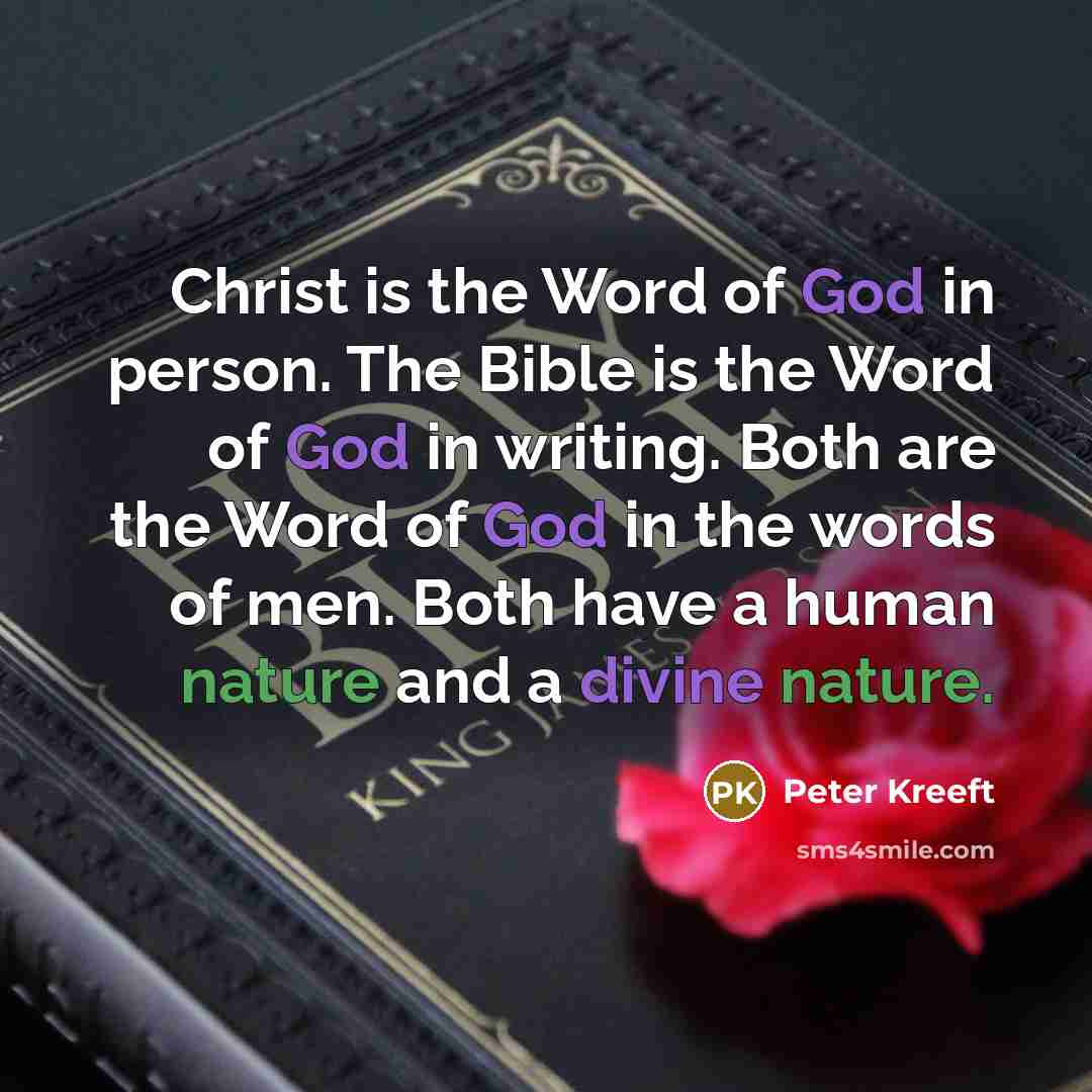 “Christ is the Word of God in person. The Bible…” quote by Peter Kreeft