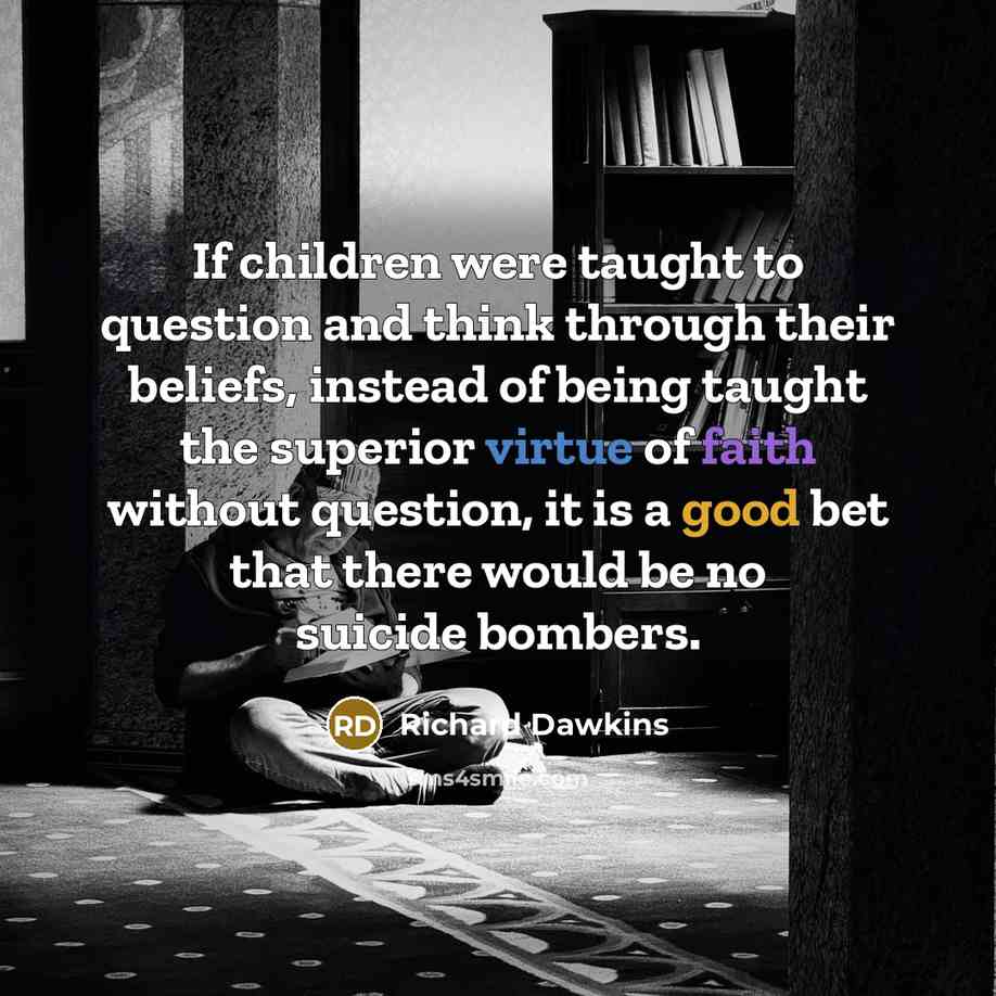 “If children were taught to question and think through their…” quote by Richard Dawkins