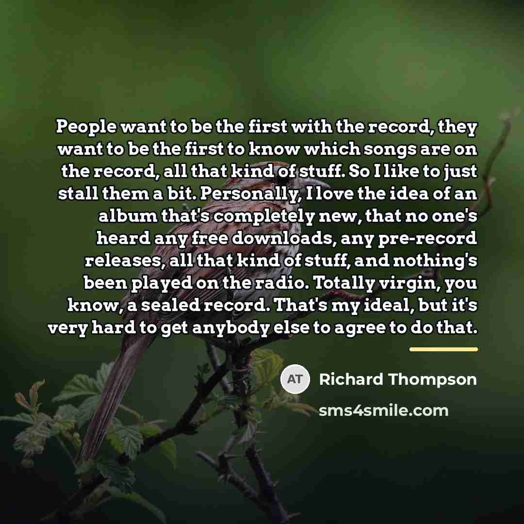 “People want to be the first with the record, they…” quote by Richard Thompson