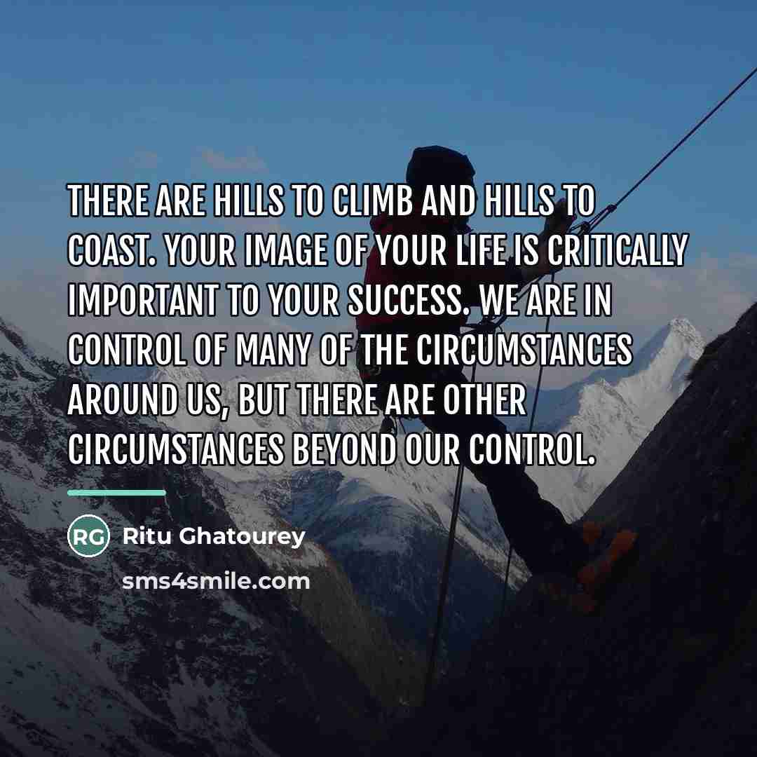 “There are hills to climb and hills to coast. Your…” quote by Ritu Ghatourey