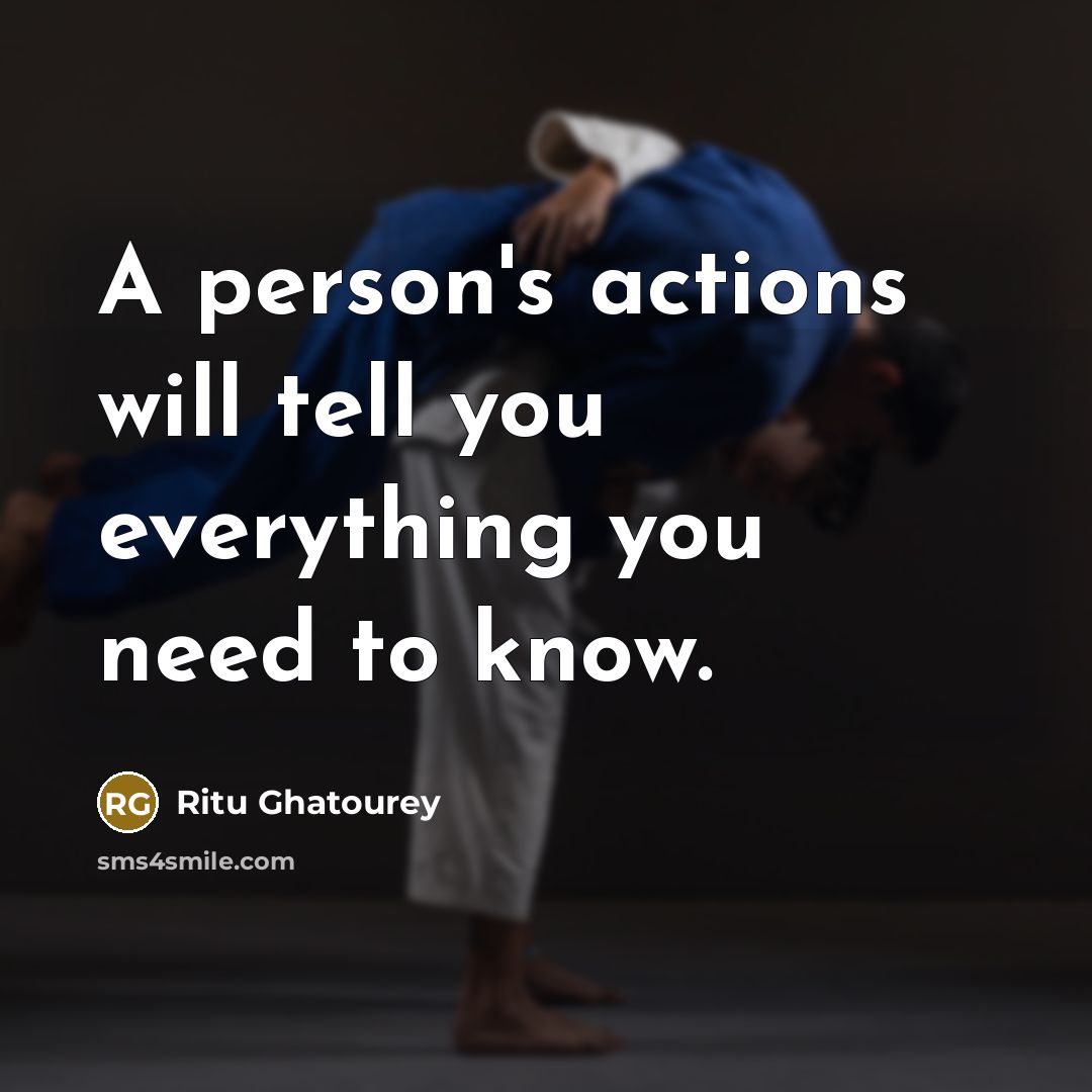 “A person's actions will tell you everything you need to…” quote by Ritu Ghatourey