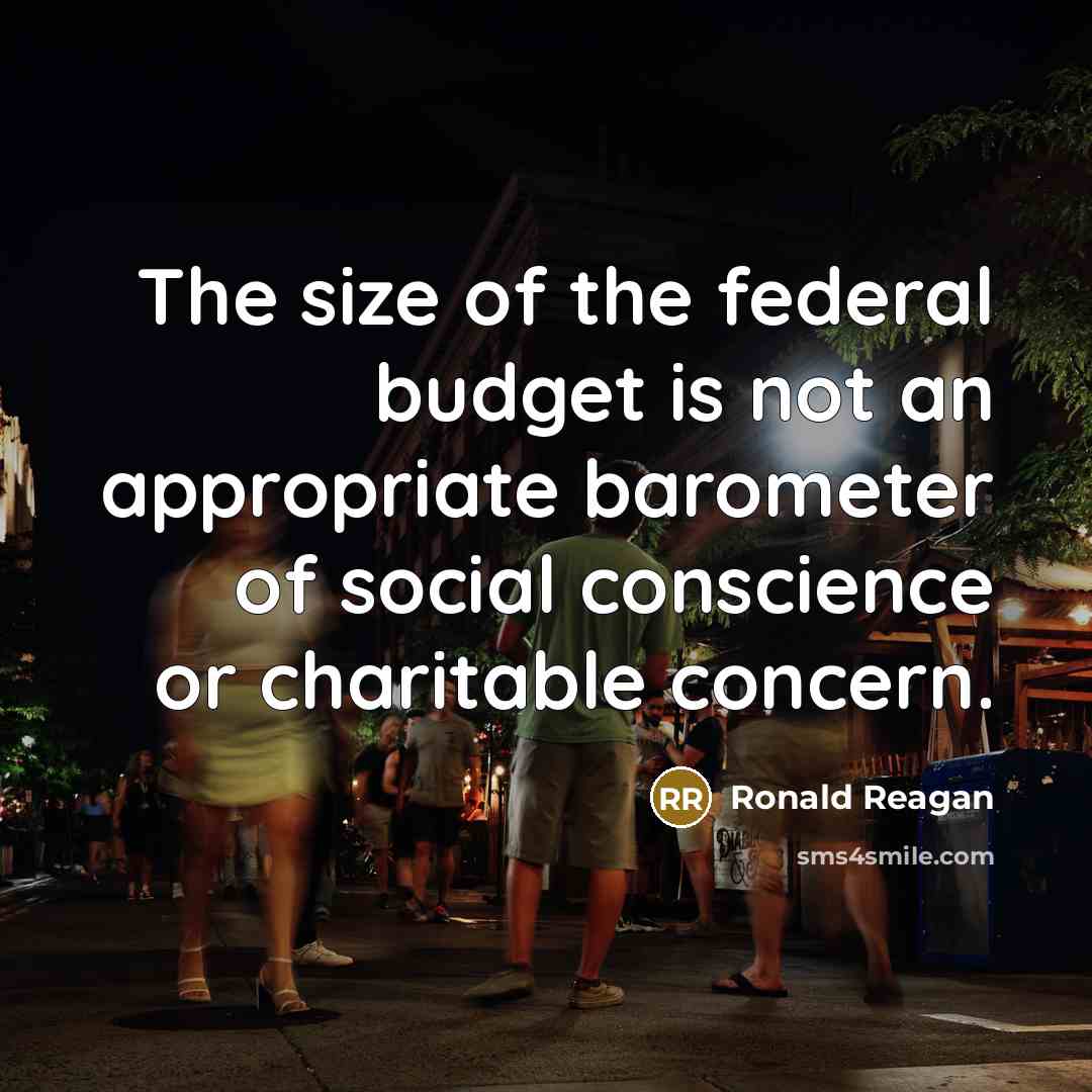 “The size of the federal budget is not an appropriate…” quote by Ronald Reagan