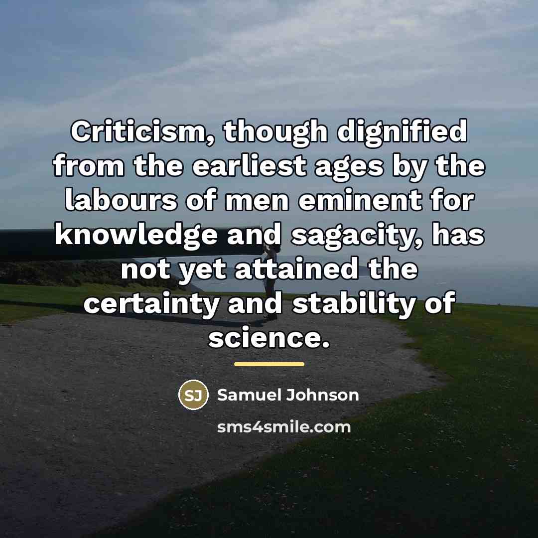 “Criticism, though dignified from the earliest ages by the labours…” quote by Samuel Johnson